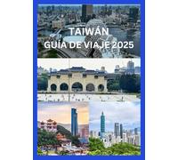 TAIWÁN GUÍA DE VIAJE 2025