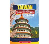 TAIWAN GUIDA DI VIAGGIO 2026: Esplora i tour del cibo di strada, le ferrovie di montagna e le località termali dell'Asia orientale