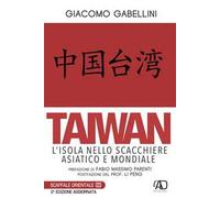 Taiwan. L'isola nello scacchiere asiatico e mondiale