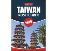 Taiwan Reiseführer 2026: Entdecken Sie die lokale Kultur, die wichtigsten Sehenswürdigkeiten, die Küche, die Aktivitäten und die wichtigsten Reisetipps für einen unvergesslichen Aufenthalt in Taiwan