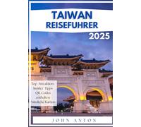 TAIWAN REISEFÜHRER: Entdecken Sie Taiwans Wunder, Ihr unverzichtbarer Insel-Abenteuerführer 2024 - 2025 (Vollfarbe)