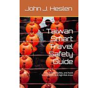 Taiwan Smart Travel Safety Guide: How to Travel Safely, and Avoid Scams, Theft, and High-Risk Areas