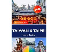 TAIWAN & TAIPEI Travel Guide 2026: Heaven & Insider Secrets for an Unforgettable First Trip