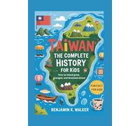 TAIWAN: The Complete History for Kids: How an island grew, changed, and dreamed ahead: 35