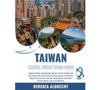 Taiwan Travel Guide 2025-2026: Explore Taipei, Kaohsiung, Tainan, Taroko Gorge, and Sun Moon Lake with Practical Tips, Street Food Spots, Island ... Museums, Scenic Hikes, and Local Markets