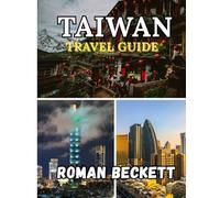 Taiwan Travel Guide 2025: From Bustling Taipei to Hidden Villages - Essential Tips, Local Secrets, and Curated Itineraries for Your Perfect First Trip