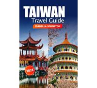 Taiwan Travel Guide 2026: Explore the Hidden Gems, Must-See Attractions, Local Food, Cultural Landmarks in Taipei and Beyond for Adventures