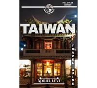 Taiwan Travel Guide 2026: Exploring Taiwan’s Best Attractions, Outdoor Adventures, and Culinary Delights