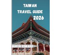 Taiwan Travel Guide 2026: Journey Through Taiwan, Where Every Path Tells a Story