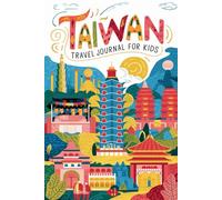 Taiwan Travel Journal for Kids: With Prompts to Record Your Big Adventures