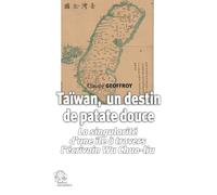 Taïwan, un destin de patate douce: La singularité d'une île à travers l'écrivain Wu Chuo-Liu