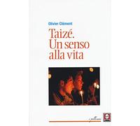 Taizé. Un senso alla vita
