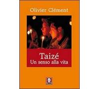 Taizé. Un senso alla vita