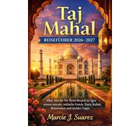 Taj Mahal Reiseführer 2026-2027