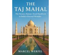 Taj Mahal Travel Guide 2025: The Honest, Human-Sized Handbook to India’s Eternal Wonder