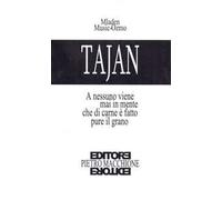 Tajan. A nessuno viene mai in mente che di carne è fatto pure il grano