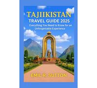 TAJIKISTAN TRAVEL GUIDE 2025: Everything You Need to Know for an Unforgettable Experience