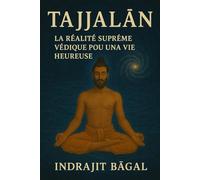 TAJJALAN: LA RÉALITÉ SUPRÊME VÉDIQUE POUR UNE VIE HEUREUSE