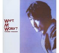 TAKAHASHI, YUKIHIRO - WHAT, ME WORRY ? =REMASTE