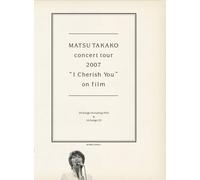 Takako Matsu - Concert Tour 2007 I Cherish Yo
