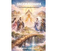 TAKAMAGAHARA: Las historias de los dioses Japoneses