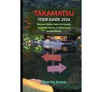 Takamatsu Tour Guide 2026: Discover Hidden Gems, Art Islands, Authentic Cuisine, Traditions and Seaside Beauty