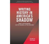 Takamichi Serizawa Writing History in America's Shadow (Tascabile)