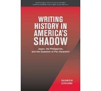 Takamichi Serizawa Writing History in America's Shadow (Tascabile)