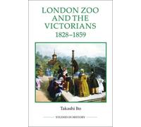 Takashi Ito London Zoo and the Victorians, 1828-1859 (Tascabile)