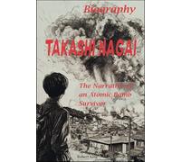 Takashi Nagai Biography: The Narrative of an Atomic Bomb Survivor