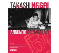 Takashi Paolo Nagai. Annuncio da Nagasaki. Ediz. illustrata