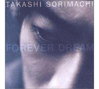 Takashi Sorimachi - Forever Dream [Import]