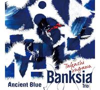 Takashi Sugawa Banksia Trio - Ancient Blue