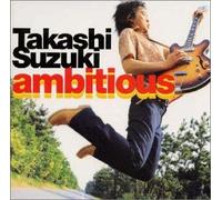 Takashi Suzuki - Ambitious