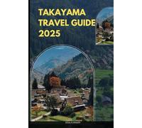 TAKAYAMA TRAVEL GUIDE 2025