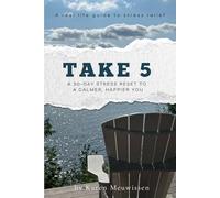Take 5: A 30 day stress reset to a calmer, happier you