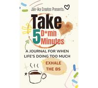 Take 5 Damn Minutes: A journal for when life's doing too much