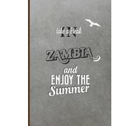 take a break IN Zambia and enjoy the summer :Best Blank Lined Journal Notebook 120 Pages Size 6x9 Diary- Journal Travel Gifts for anyone who love Traveling