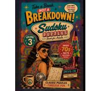 Take a Break, Not a Breakdown! Sudoku Puzzles Book for Adults: 70s Nostalgia Edition: Volume 3 • 100 Classic Sudoku Puzzles with Unique 1970s Facts • ... Games for Adults, Seniors & Puzzle Lovers