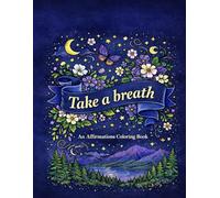 Take A Breath: An Affirmations Coloring Book