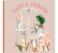 Take a Breath: Coloring Book for Adults and Teens Featuring Cute Cozy warm Moments for Relaxation (Cozy Girls Coloring): Relaxing Black and White Line ... Routines - Perfect for Teens and Preteens