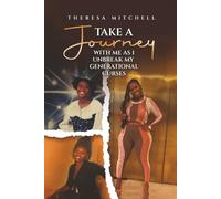 Take a Journey with Me: as I Unbreak my Generational Curses