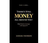 Take a Look... There's Still Money All Around You!: From Hustle to Leverage in the Age of AI