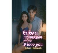 Take a mannequin and say I love you.