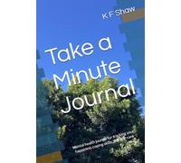 Take a Minute Journal: 200 pages for tracking your happiness, coping skills, and self-care