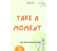 Take a Moment: Fun-Easy Colouring Book