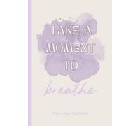 Take a Moment to Breathe: A Minimalist Aesthetic Notebook for Journaling, Notes, and Daily Writing - 6x9 inches - 120 lined pages | The Little Reminders Collection