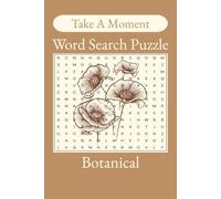 Take A Moment Word Search Botanical: 50+ Botanical Word Search with Easy to Read Print | 6x9 inches, 110 Pages | Solutions Included | Gifts for Holidays, Vacations, and Free Time