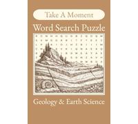 Take A Moment Word Search Geology & Earth Science: Take A Moment Word Search Geology & Earth Science: 50+ Geological Word Search with Easy to Read ... Gifts for Holidays, Vacations, and Free Time