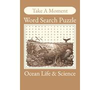 Take A Moment Word Search Puzzle Ocean Life & Science: 50+ Ocean Life & Science Word Search with Easy to Read Print | 6x9 inches, 110 Pages | ... Gifts for Holidays, Vacations, and Free Time